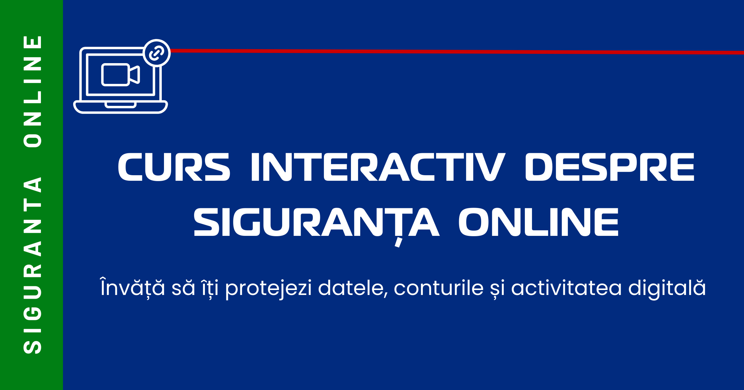 CURS INTERACTIV DESPRE SIGURANȚA ONLINE