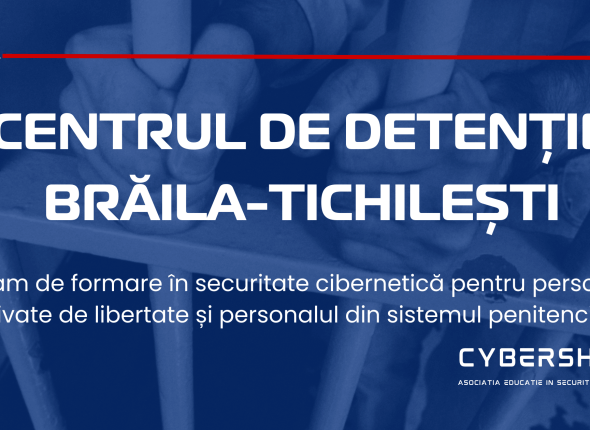 Proiect CyberShield la Centrul de Detenție Brăila Tichilești